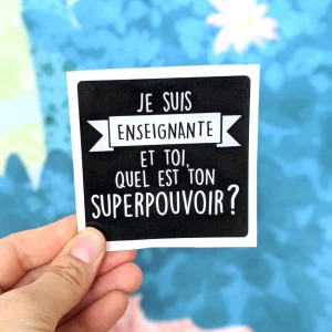 Je suis enseignante et toi, quel est ton superpouvoir?
