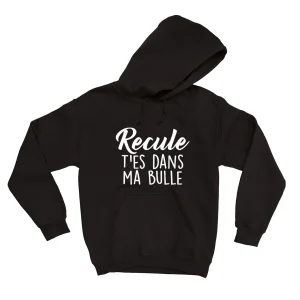 HOODIE | Recule t'es dans ma bulle