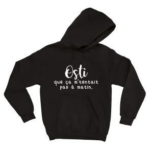HOODIE | Osti que ça m'tentait pas à matin.