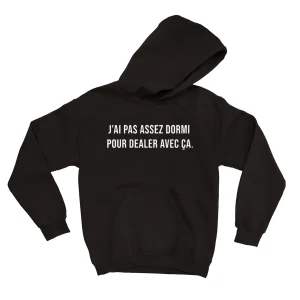 HOODIE | J'ai pas assez dormi pour dealer avec ça