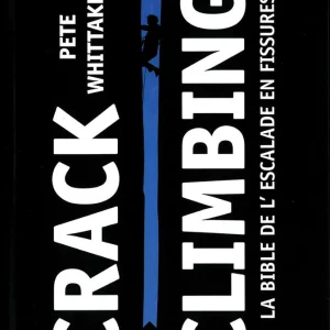 Crack Climbing - La bible de l'escalade en fissure