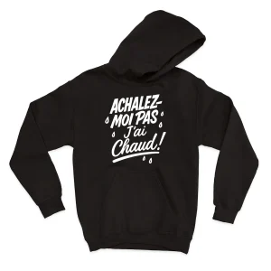 HOODIE | Achalez-moi pas, j'ai chaud !
