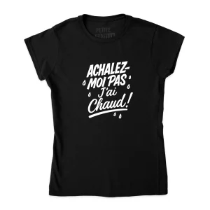 TSHIRT AJUSTÉ | Achalez-moi pas, j'ai chaud !