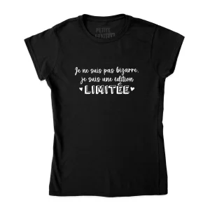 TSHIRT AJUSTÉ | Je ne suis pas bizarre, je suis une édition limitée