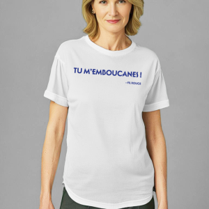 Le tee-shirt Tu m’emboucanes !