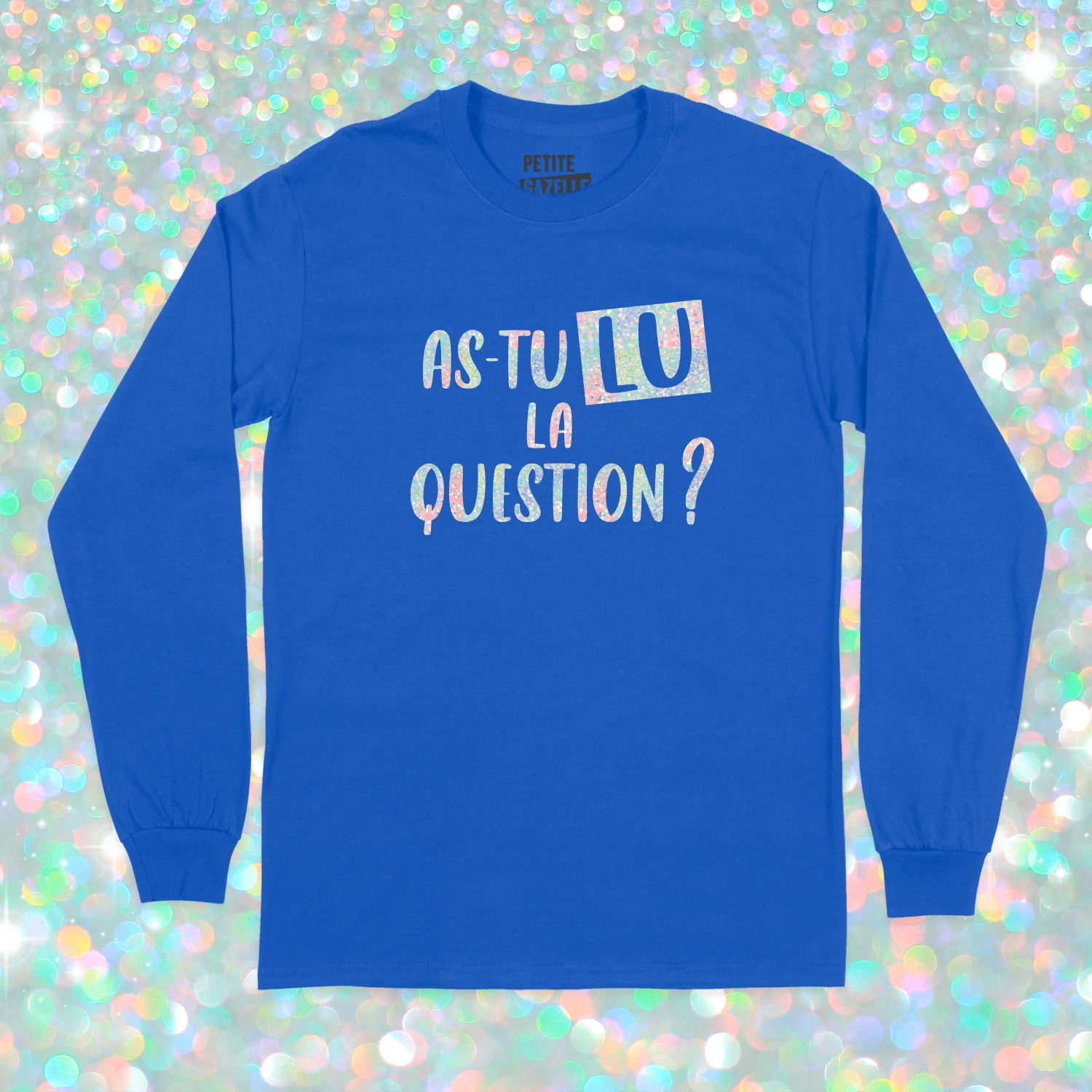 T-SHIRT À MANCHES LONGUES | As-tu lu la question ? (Holographique) – Image 8