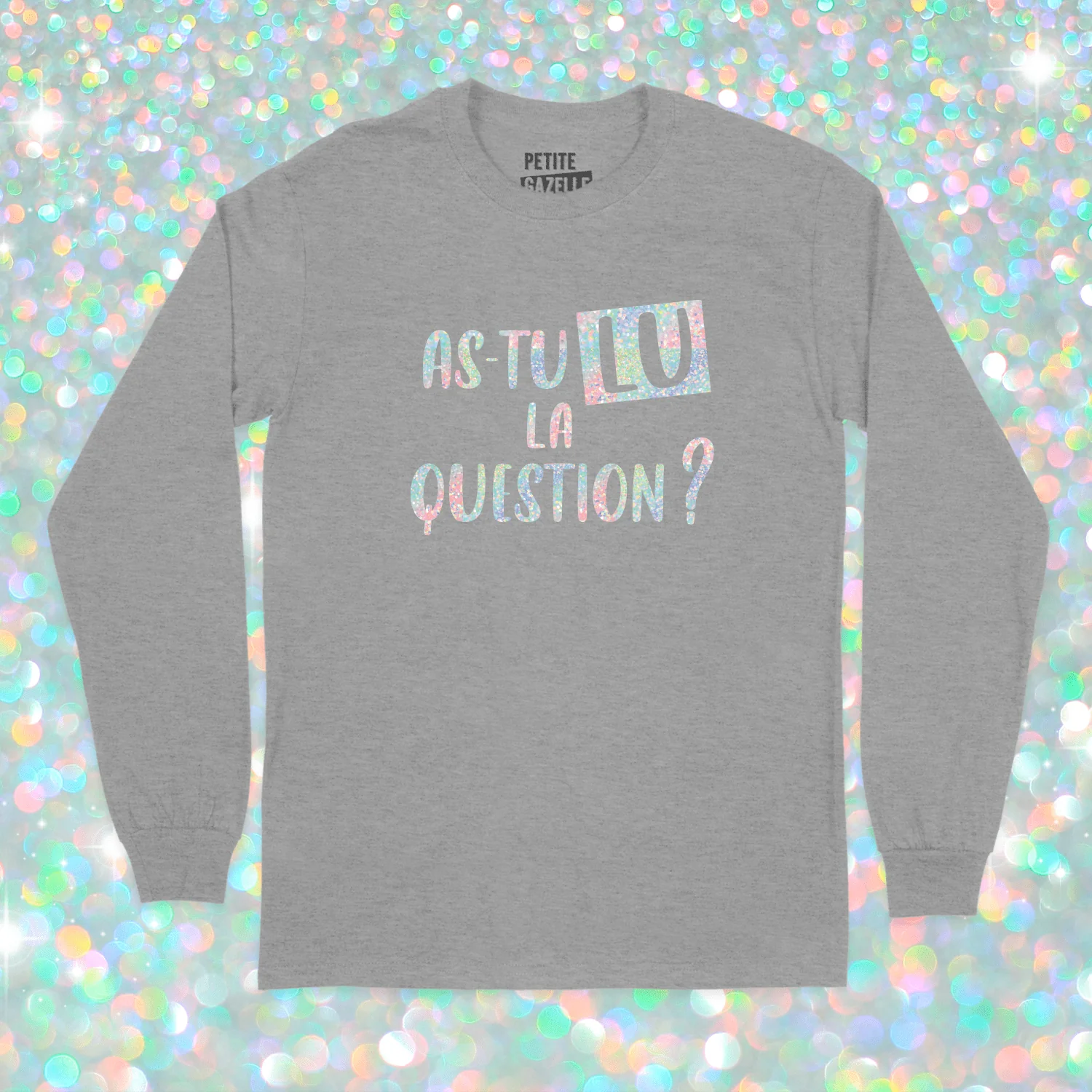 T-SHIRT À MANCHES LONGUES | As-tu lu la question ? (Holographique) – Image 3