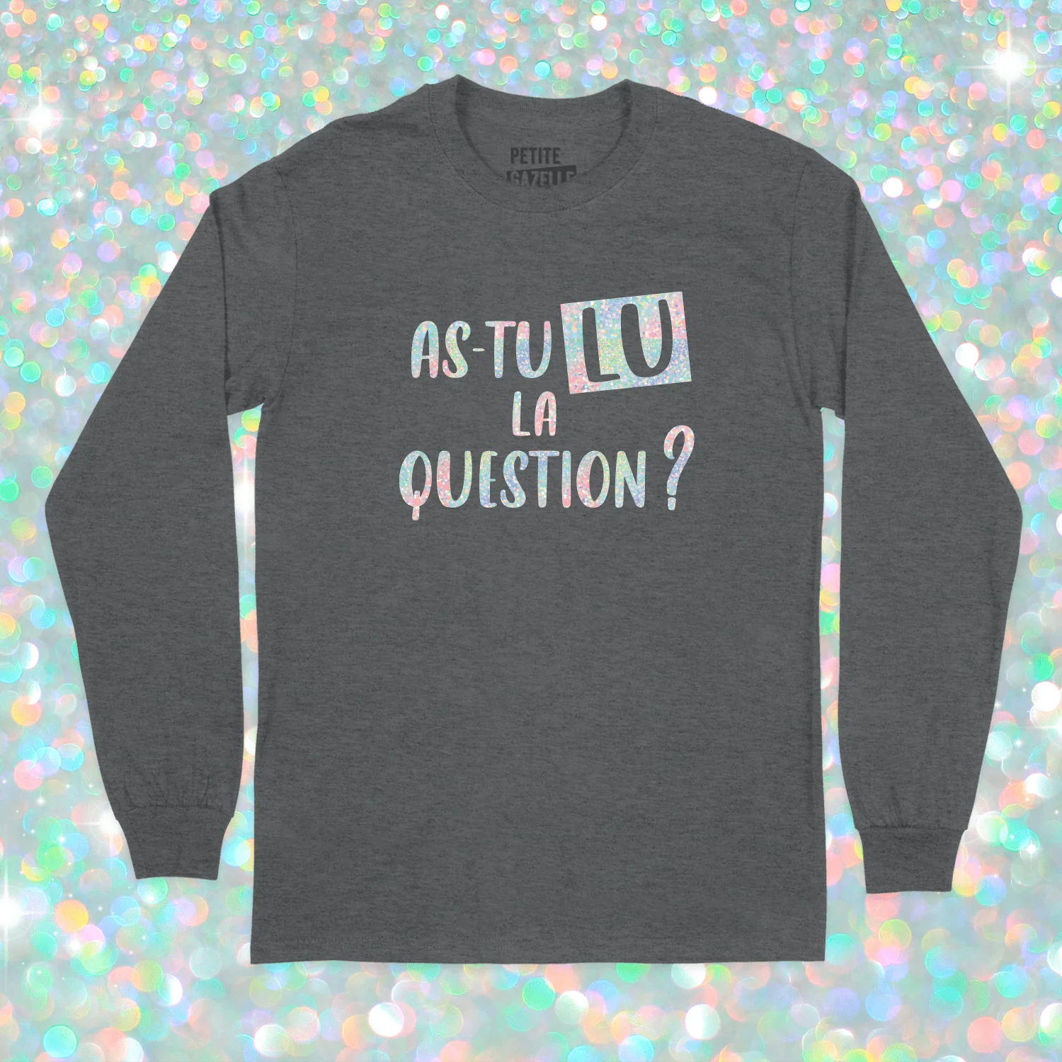 T-SHIRT À MANCHES LONGUES | As-tu lu la question ? (Holographique) – Image 2