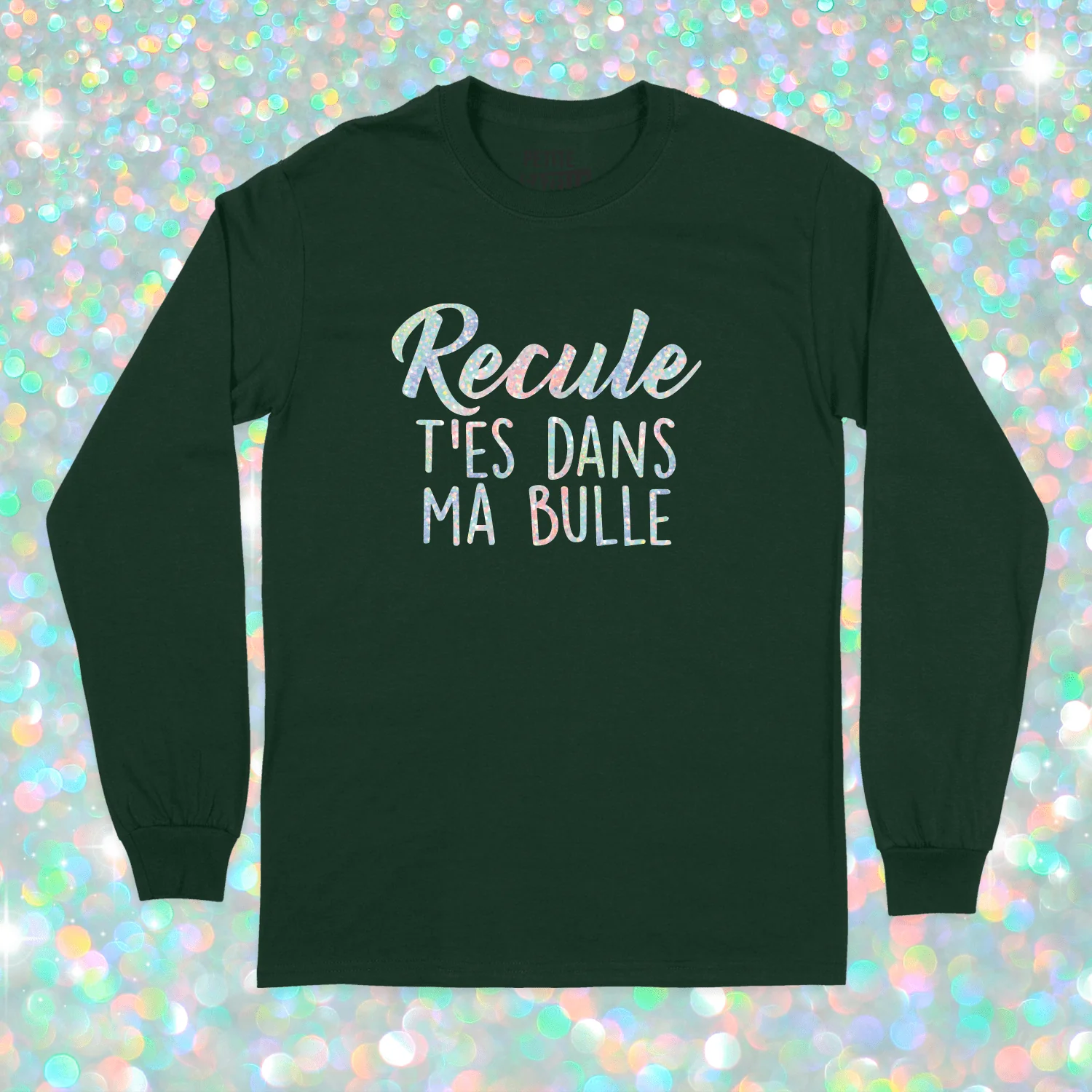 T-SHIRT À MANCHES LONGUES | Recule t'es dans ma bulle (Holographique) – Image 9