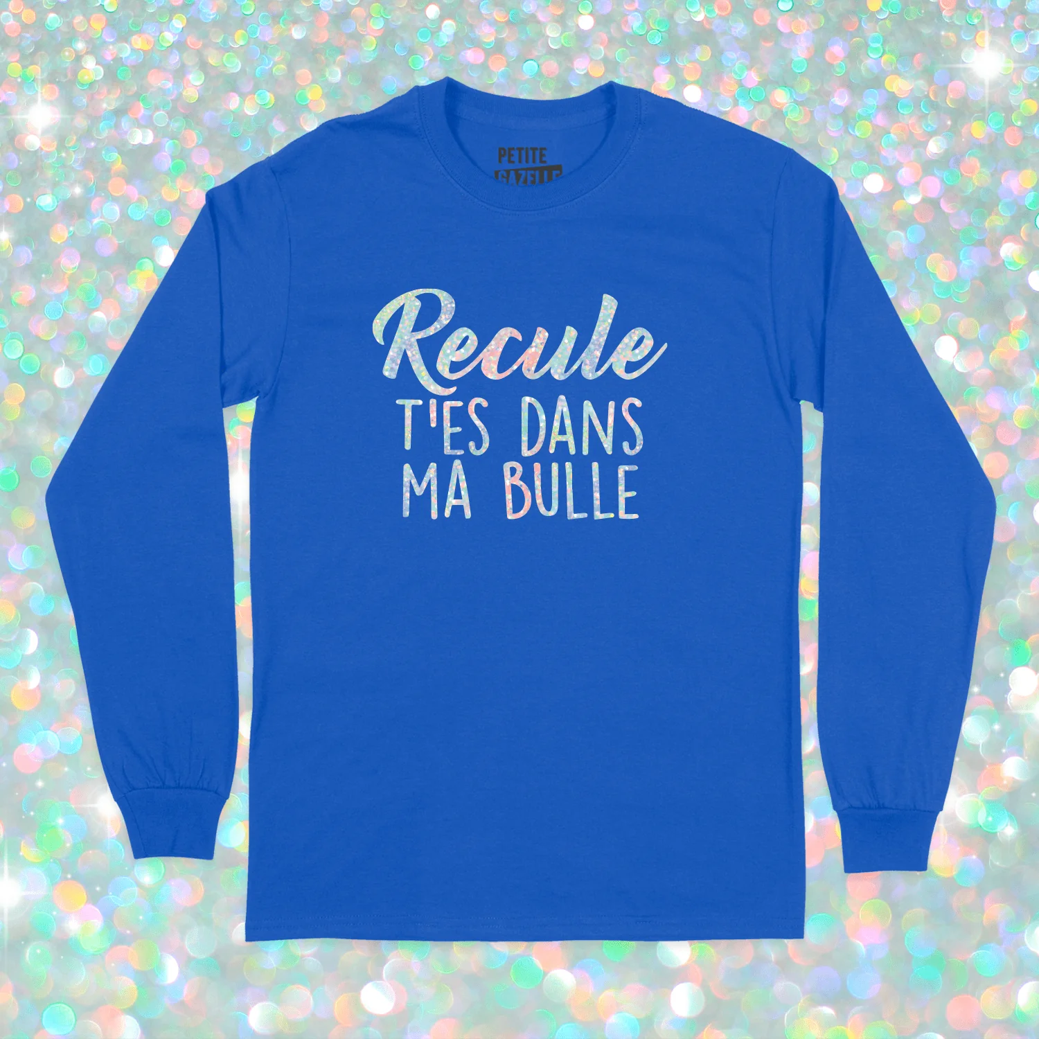 T-SHIRT À MANCHES LONGUES | Recule t'es dans ma bulle (Holographique) – Image 8