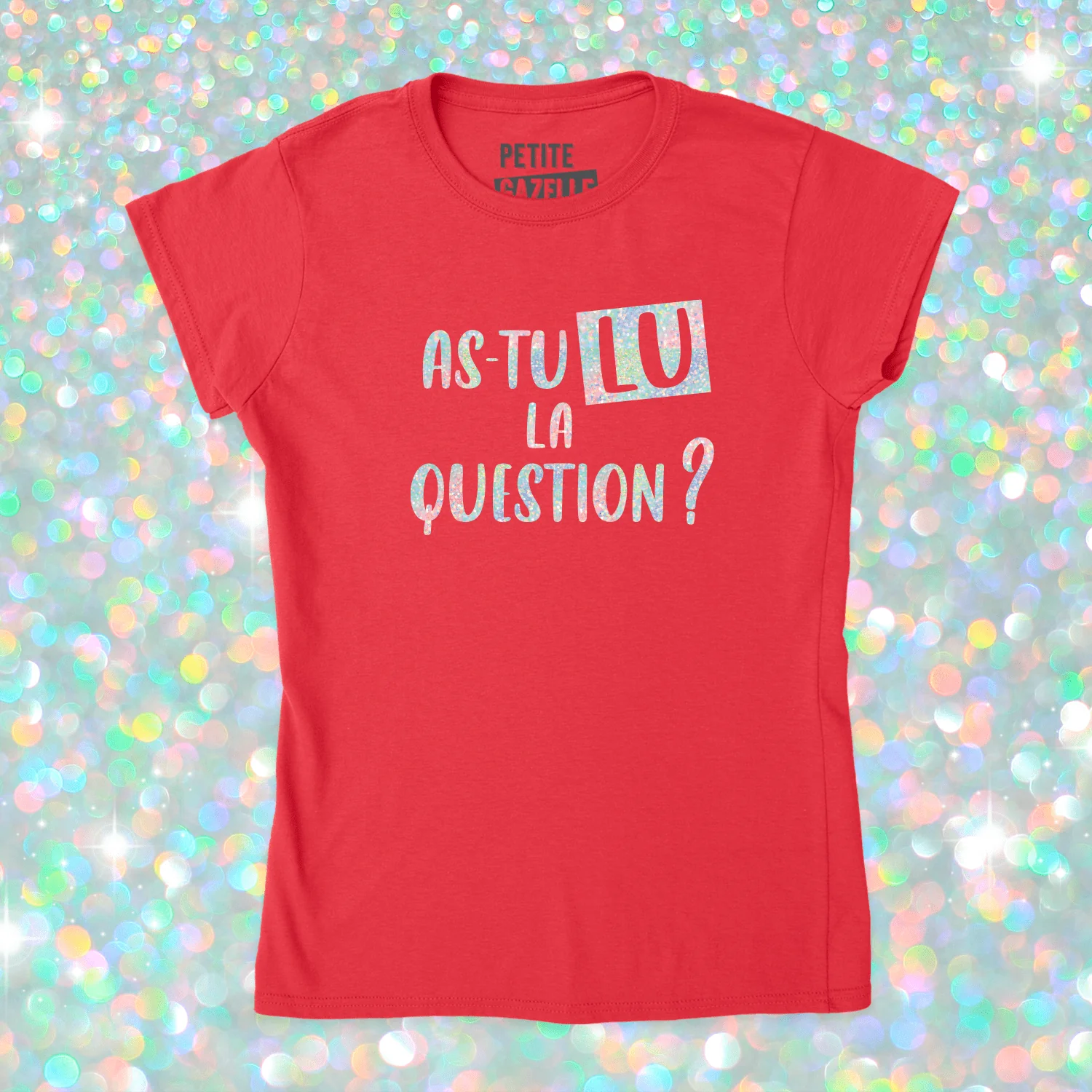 TSHIRT AJUSTÉ | As-tu lu la question ? (Holographique) – Image 7