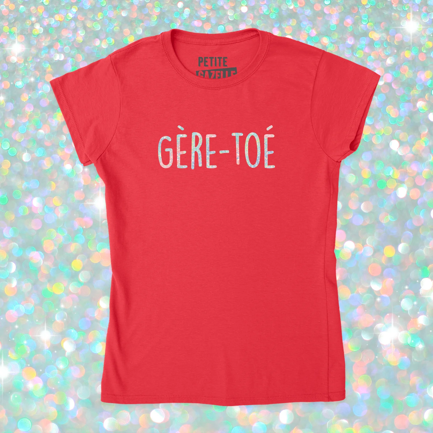 TSHIRT AJUSTÉ | Gère-toé (Holographique) – Image 7